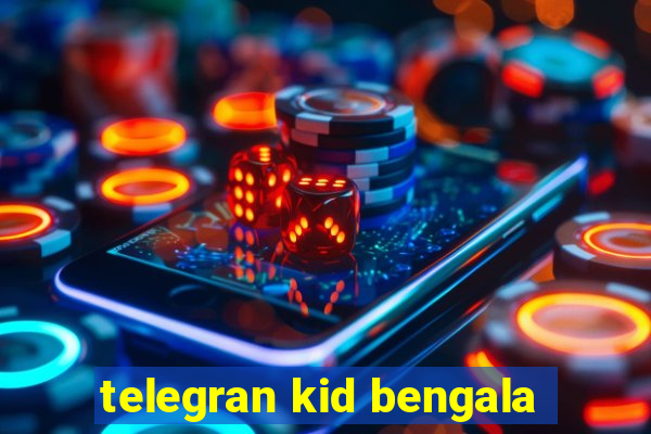 telegran kid bengala